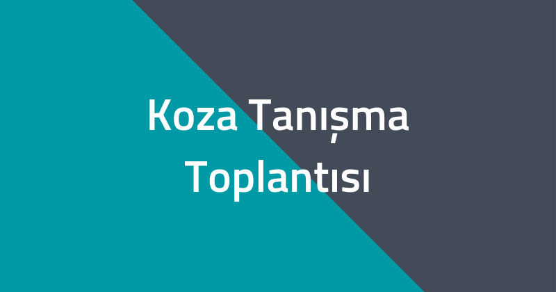 Koza Tanışma Toplantısı | 2019 – 2020 Dönemi