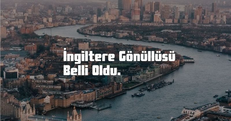 İngiltere Gönüllüsü Belli Oldu