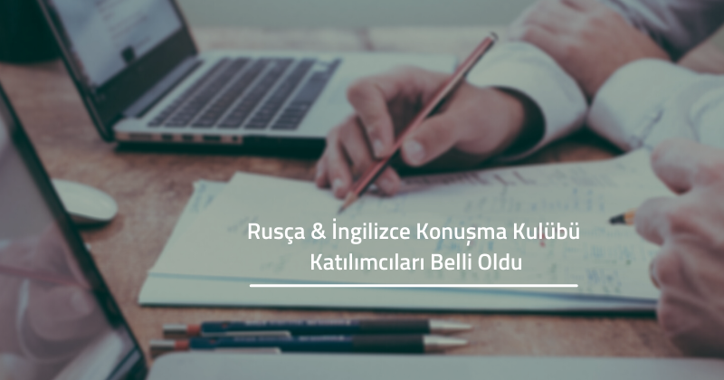 Rusça & İngilizce Konuşma Kulübü Katılımcıları Belli Oldu!