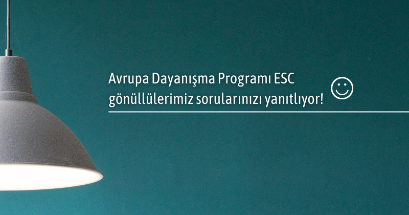 Avrupa Dayanışma Programı ESC gönüllülerimiz sorularınızı yanıtlıyor!