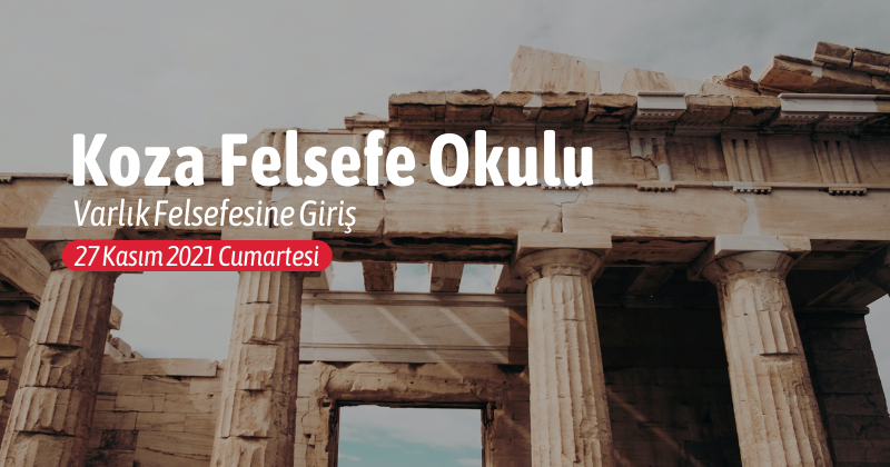 Koza Felsefe Okulu | Varlık Felsefesine Giriş