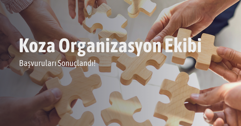 Koza Organizasyon Ekibi Başvuruları Sonuçlandı!