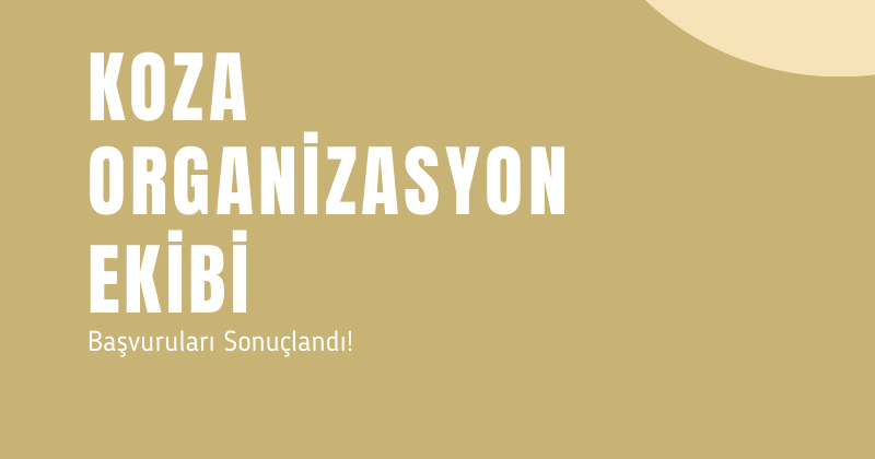 Koza Organizasyon Ekibi Başvuruları Sonuçlandı!