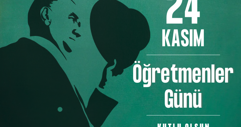 24 Kasım Öğretmenler Günü Kutlu Olsun!