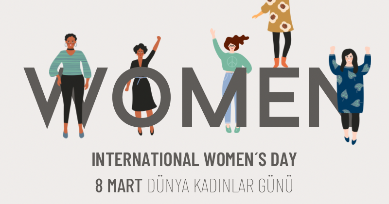 8 Mart Dünya Kadınlar Günü Kutlu Olsun!