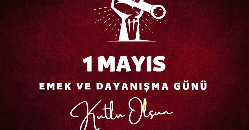 1 Mayıs Emek ve Dayanışma Günü