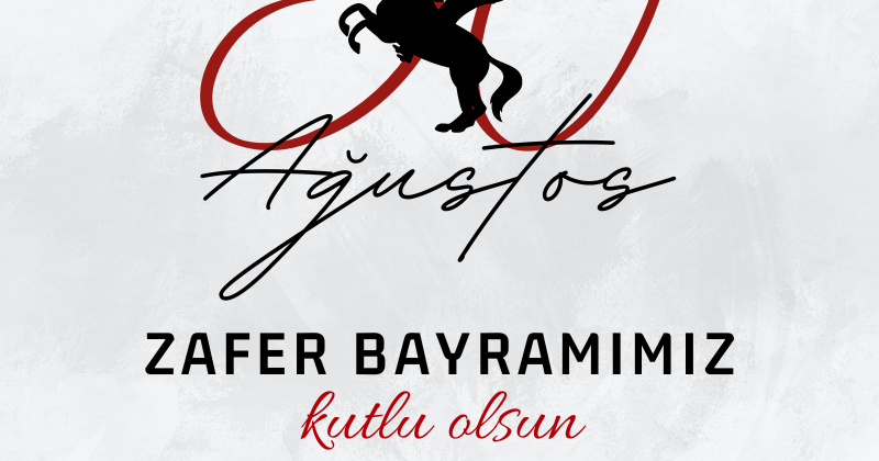 30 Ağustos Zafer Bayramımız Kutlu Olsun!